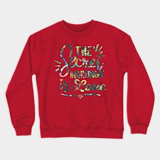 The secret ingredient is love Crewneck Sweatshirt